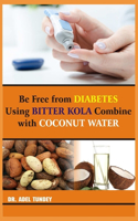 Be Free from Diabetes Using bitter kola combine with Coconut water