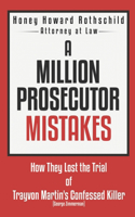 Million Prosecutor Mistakes: How They Lost the Trial of Trayvon Martin's Confessed Killer (George Zimmerman)