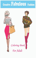 Creative Fabulous Fashion Coloring Book: A Fashion Coloring Book for Girls with 50+ Fabulous Designs and Cute Girls(Creative Coloring Books)