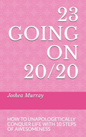 23 Going on 20/20