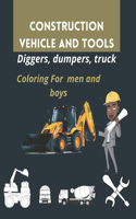Construction vehicle and tools coloring for men and boys: Construction vehicles coloring book