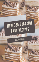 OMG! 365 Occasion Cake Recipes: The Highest Rated Occasion Cake Cookbook You Should Read