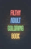 Filthy Adult Coloring Book