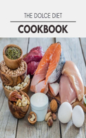 The Dolce Diet Cookbook: Easy and Delicious for Weight Loss Fast, Healthy Living, Reset your Metabolism - Eat Clean, Stay Lean with Real Foods for Real Weight Loss