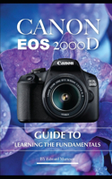 Canon EOS 2000D: Guide to Learning the Fundamentals