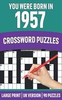 You Were Born In 1957: Crossword Puzzles: Large Print Crossword Book With 90 Puzzles for Adults Senior and All Puzzle Book Fans Who Were Born In 1957