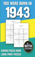 You Were Born In 1943: Sudoku Puzzle Book: Puzzle Book For Adults Large Print Sudoku Game Holiday Fun-Easy To Hard Sudoku Puzzles