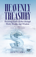 Heavenly Treasury Receiving God's Riches through Work, Wealth, and Wisdom