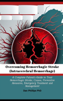 Overcoming Hemorrhagic Stroke(Intracerebral Hemorrhage)