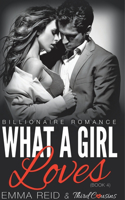 What A Girl Loves (Billionaire Romance) (Book 4) ((An Alpha Billionaire Romance)) (Volume 4)