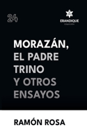Morazán, el Padre Trino y otros Ensayos