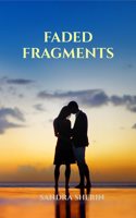 Faded Fragments