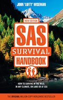 SAS Survival Handbook: How to Survive in the Wild, in any Climate, on Land or at Sea