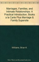 Marriages, Families, and Intimate Relationships: A Practical Introduction, Books a la Carte Plus Marriage & Family Supersite