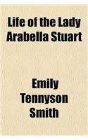 Life of the Lady Arabella Stuart (Volume 1)