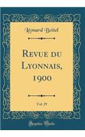 Revue Du Lyonnais, 1900, Vol. 29 (Classic Reprint)