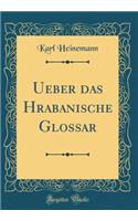 Ueber das Hrabanische Glossar (Classic Reprint)