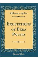Exultations of Ezra Pound (Classic Reprint)