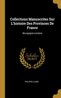 Collections Manuscrites Sur L'histoire Des Provinces De France