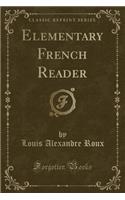 Elementary French Reader (Classic Reprint)