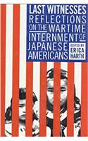 Last Witness: Reflections on the Wartime Internment of Japanese Americans