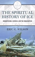 The Spiritual History of ICE: Romanticism, Science and the Imagination