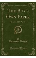 The Boy's Own Paper, Vol. 7: October 1884; Part 69 (Classic Reprint)