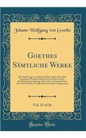 Goethes Sämtliche Werke, Vol. 15 of 36: Mit Einleitungen von Karl Goedeke; Inhalt, die Leiden des Jungen Werthers; Briefe aus der Schweiz (Erste Abteilung); Anterhaltungen Deutscher Ausgewanderten; Die Guten Weider; Novelle; Reise der Sohne Alegapr