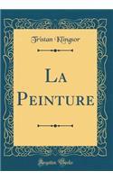La Peinture (Classic Reprint)
