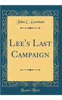 Lee's Last Campaign (Classic Reprint)