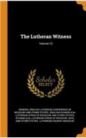 The Lutheran Witness; Volume 13