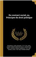 Du contract social, ou, Principes du droit politique