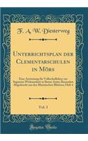 Unterrichtsplan Der Clementarschulen in MÃ¶rs, Vol. 3: Eine Anweisung FÃ¼r Volkschullehrer Zur Segneten Wirksamkeit in Ihrem Amte; Besonders Abgedruckt Aus Den Rheinischen BlÃ¤ttern; Heft 4 (Classic Reprint)