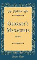 Georgey's Menagerie: The Bear (Classic Reprint)