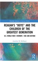 Reagan’s “Boys” and the Children of the Greatest Generation