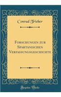 Forschungen Zur Spartanischen Verfassungsgeschichte (Classic Reprint)