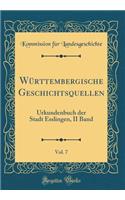 Württembergische Geschichtsquellen, Vol. 7: Urkundenbuch der Stadt Esslingen, II Band (Classic Reprint)