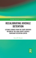 Recalibrating Juvenile Detention