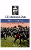 Frenchman's Duty: A Foot Soldier's Journey through the First World War