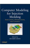 Computer Modeling for Injection Molding: Simulation, Optimization, and Control