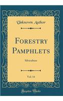 Forestry Pamphlets, Vol. 14: Silviculture (Classic Reprint)