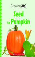 Seed to Pumpkin (Growing Up)