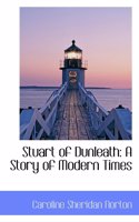 Stuart of Dunleath: A Story of Modern Times
