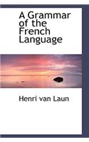 A Grammar of the French Language