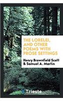 The Lorelei, and Other Poems with Prose Settings