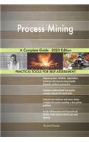 Process Mining A Complete Guide - 2020 Edition