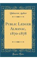 Public Ledger Almanac, 1870-1878 (Classic Reprint)