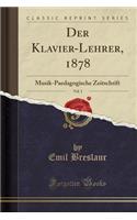 Der Klavier-Lehrer, 1878, Vol. 1: Musik-Paedagogische Zeitschrift (Classic Reprint)