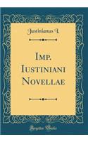 Imp. Iustiniani Novellae (Classic Reprint)