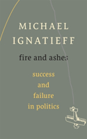 Fire and Ashes: Success and Failure in Politics(English)